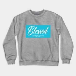 Blessed and highly favored Crewneck Sweatshirt